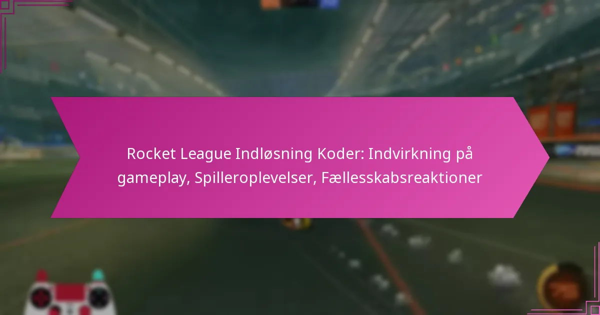 Read more about the article Rocket League Indløsning Koder: Indvirkning på gameplay, Spilleroplevelser, Fællesskabsreaktioner