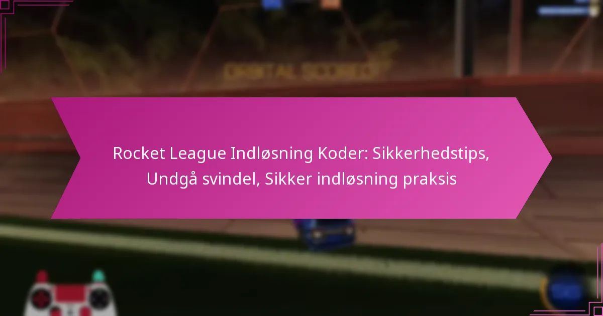 You are currently viewing Rocket League Indløsning Koder: Sikkerhedstips, Undgå svindel, Sikker indløsning praksis