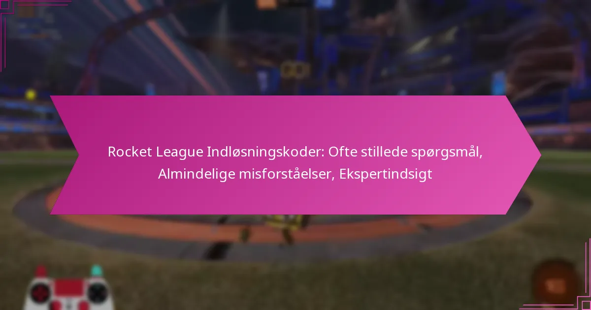 You are currently viewing Rocket League Indløsningskoder: Ofte stillede spørgsmål, Almindelige misforståelser, Ekspertindsigt