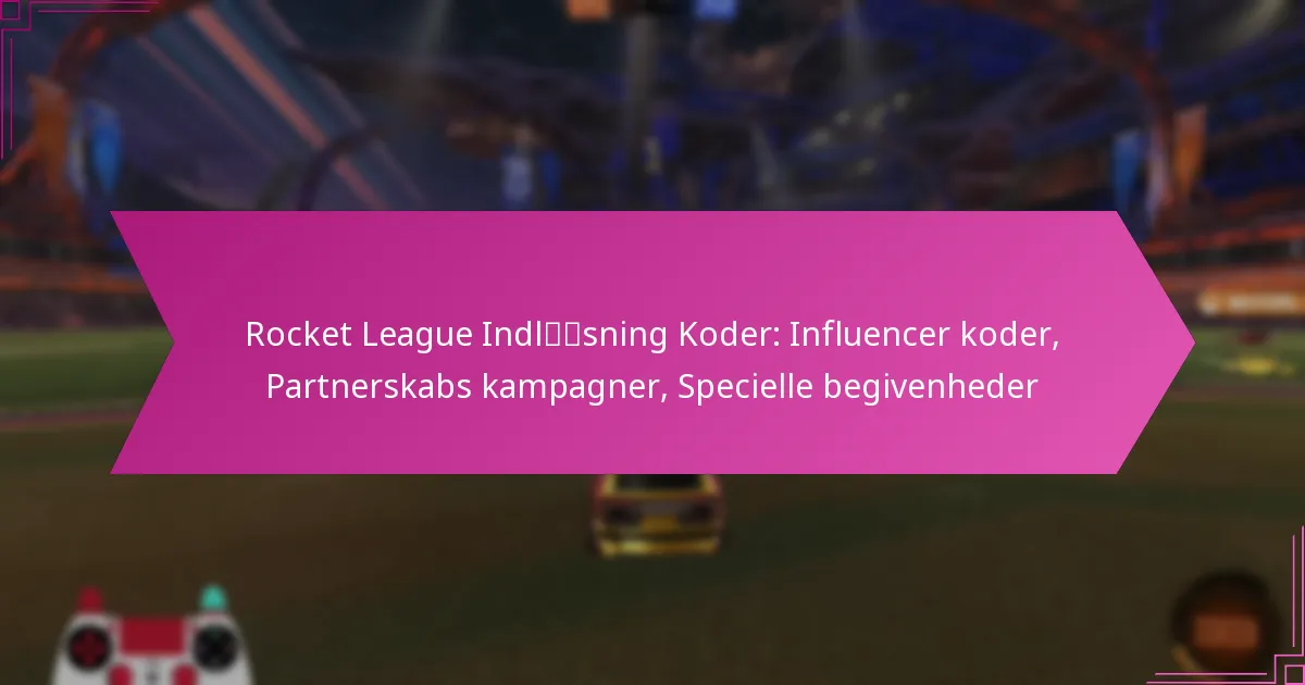 Read more about the article Rocket League Indløsning Koder: Influencer koder, Partnerskabs kampagner, Specielle begivenheder