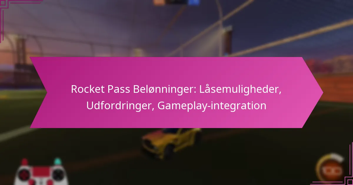 You are currently viewing Rocket Pass Belønninger: Låsemuligheder, Udfordringer, Gameplay-integration