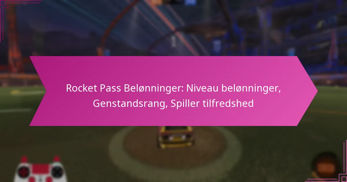 Read more about the article Rocket Pass Belønninger: Niveau belønninger, Genstandsrang, Spiller tilfredshed