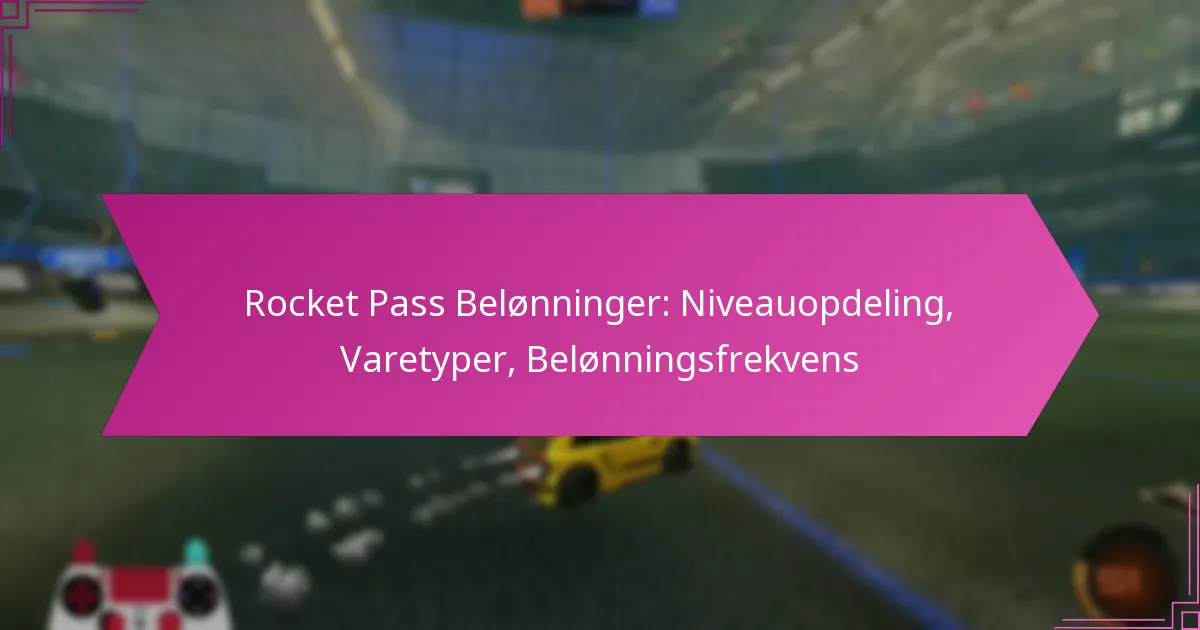 You are currently viewing Rocket Pass Belønninger: Niveauopdeling, Varetyper, Belønningsfrekvens