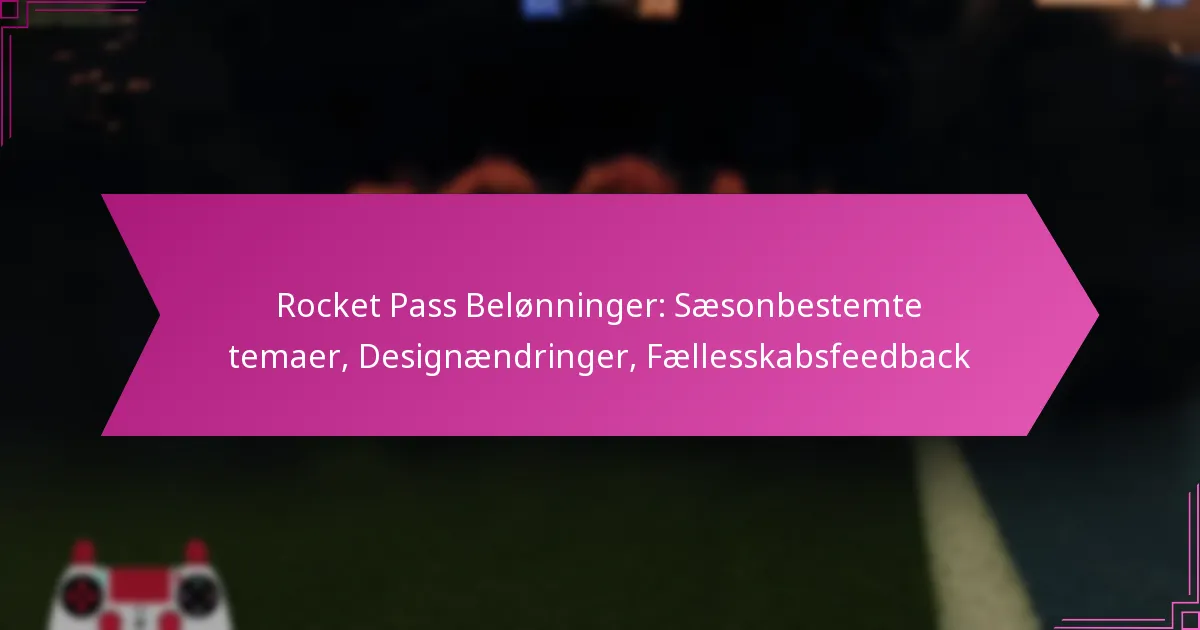 You are currently viewing Rocket Pass Belønninger: Sæsonbestemte temaer, Designændringer, Fællesskabsfeedback
