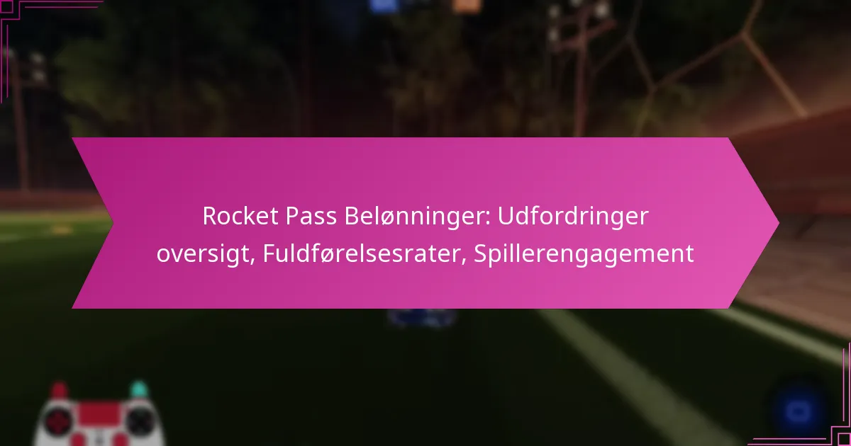 You are currently viewing Rocket Pass Belønninger: Udfordringer oversigt, Fuldførelsesrater, Spillerengagement
