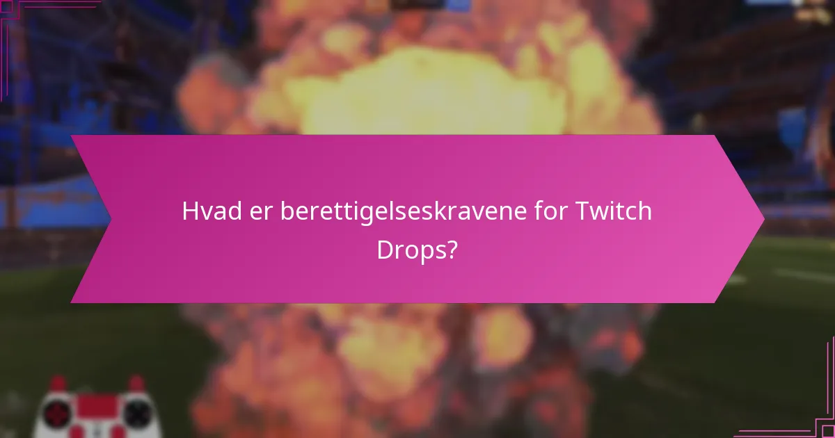 Hvad er trinene for at deltage i Twitch Drops?