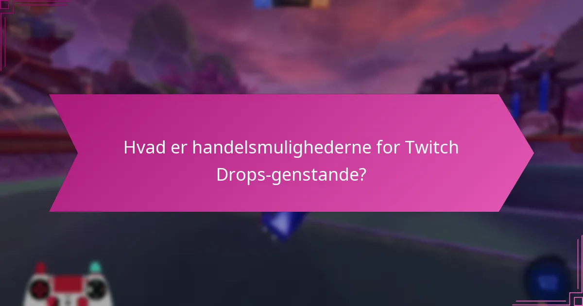 Hvordan vurderer man markedsværdien af Twitch Drops-genstande?
