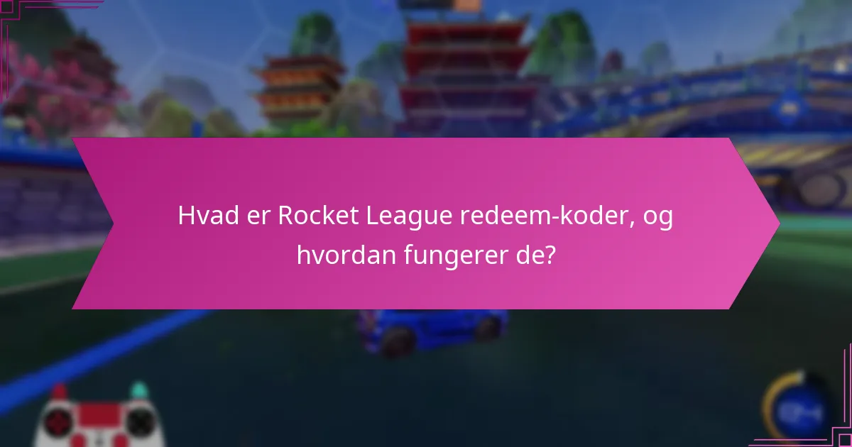 Hvor kan jeg finde gyldige Rocket League redeem-koder?