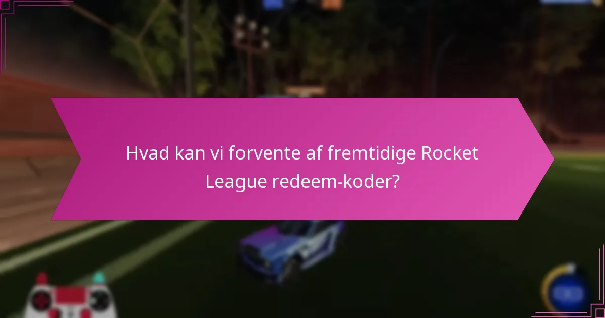 Hvilke tidligere kampagner indeholdt Rocket League redeem-koder?
