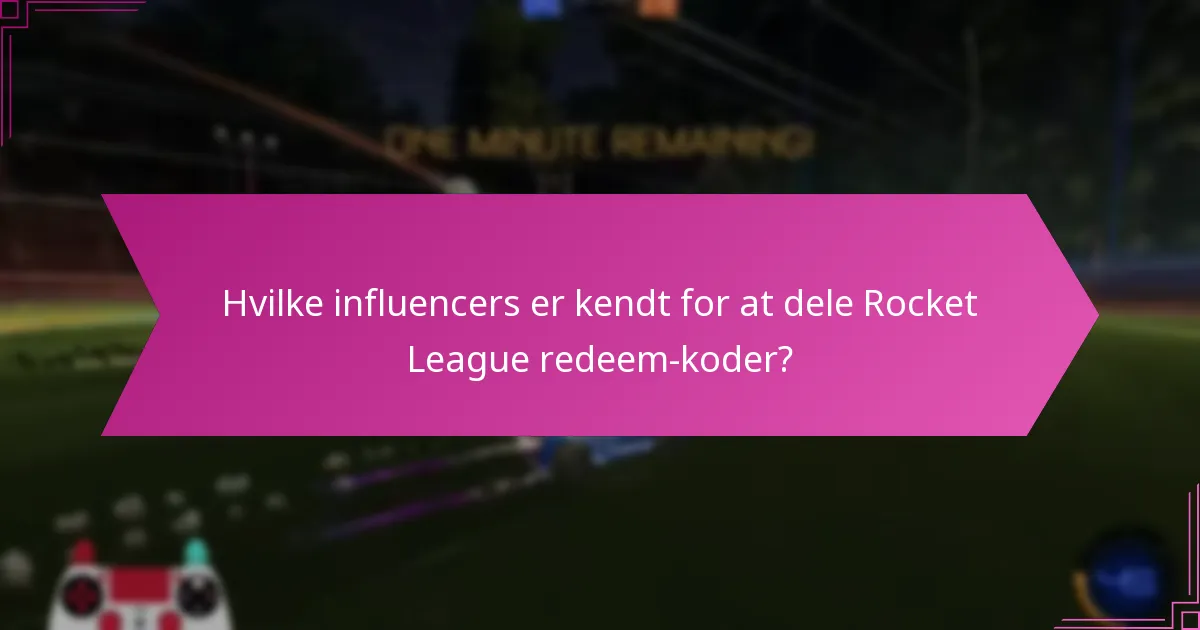 Hvilke influencers er kendt for at dele Rocket League redeem-koder?