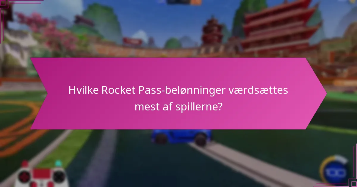 Hvilke Rocket Pass-belønninger værdsættes mest af spillerne?
