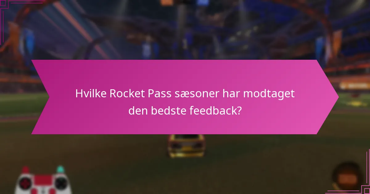 Hvilke Rocket Pass sæsoner har modtaget den bedste feedback?