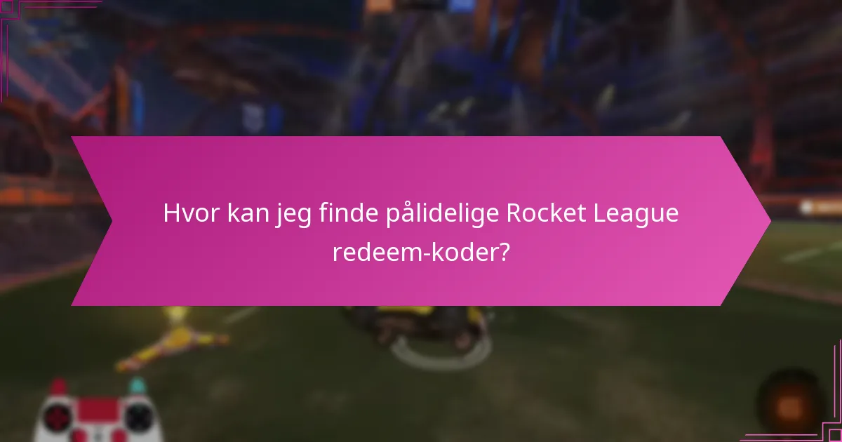 Hvad er de almindelige problemer med at indløse Rocket League koder?