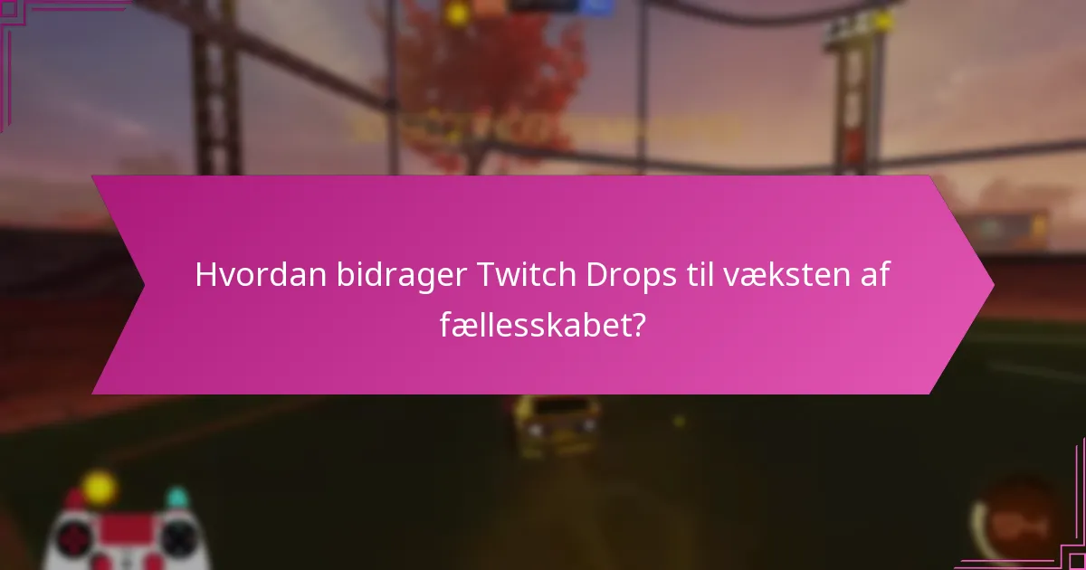 Hvad er de bedste praksisser for implementering af Twitch Drops?