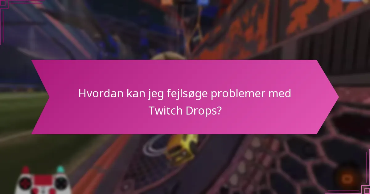 Hvornår skal jeg søge hjælp fra Twitch support?