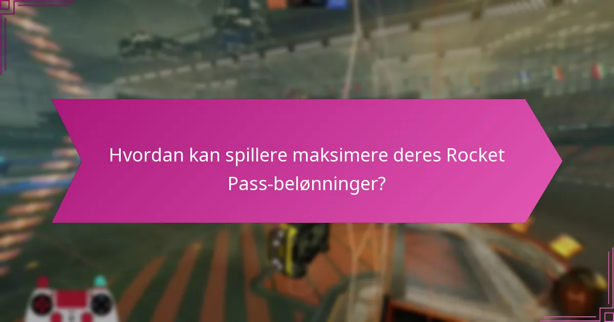 Hvordan kan spillere maksimere deres Rocket Pass-belønninger?